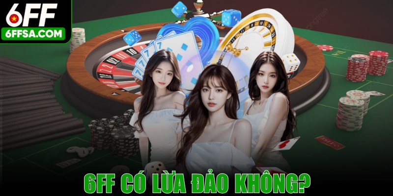 6FF Có Lừa Đảo Không? Phân Tích Chi Tiết Về Tin Đồn