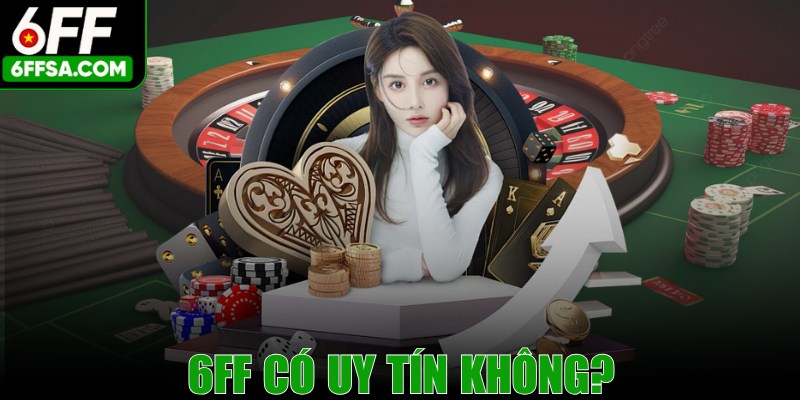 6FF Có Uy Tín Không? Giải Mã Sự Việc Đằng Sau Tin Đồn