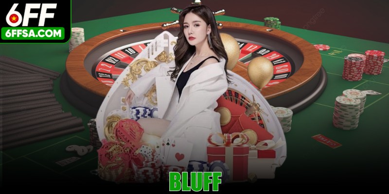 Bluff Là Gì? Giải Mã Chiến lược Mang Tầm “Nghệ Thuật”
