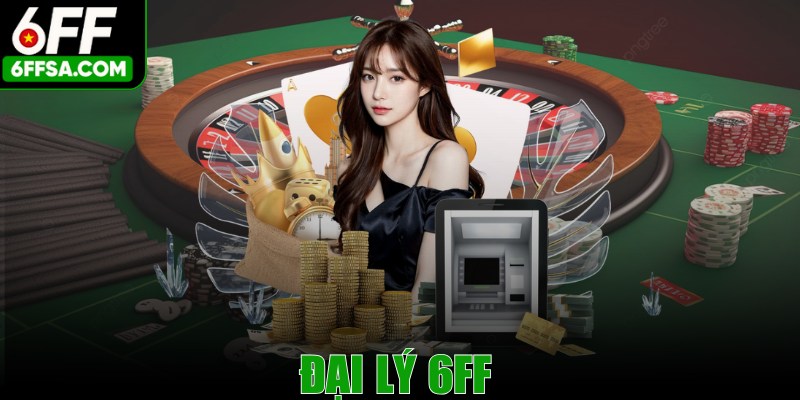 Đại Lý 6FF - Bùng Nổ Mức Thưởng Hoa Hồng Cực Khủng
