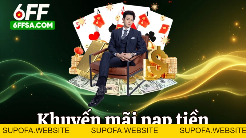 Khuyến Mãi Nạp Tiền 6FF - Nhận Ngay Thưởng Lên Đến 50% Mọi Lúc Mọi Nơi