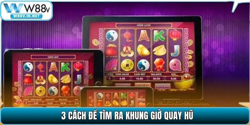 Khung Giờ Chơi Nổ Hũ W88 – Mẹo Canh Thời Điểm Săn Jackpot