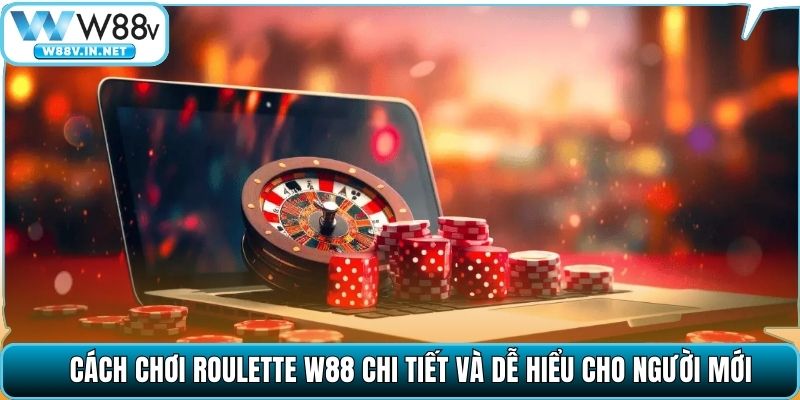 Roulette W88 – Kinh Nghiệm & Chiến Lược Chơi Thực Chiến