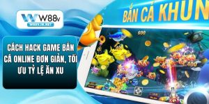 Bắn Cá W88 – Sảnh Game Đổi Thưởng Uy Tín, Mẹo Săn Thưởng Lớn