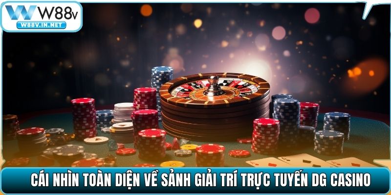 DG Casino W88 – Sân Chơi Đẳng Cấp, Cơ Hội Trong Tầm Tay