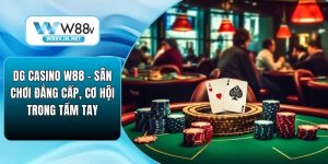 Casino W88 – Không Gian Giải Trí Sang Trọng & Thời Thượng