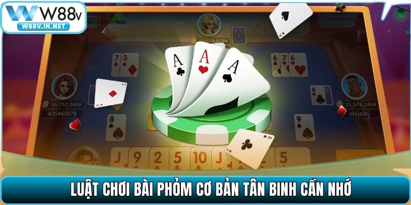 Phỏm Online W88: Luật Chơi Cụ Thể, Dễ Hiểu Cho Tân Binh