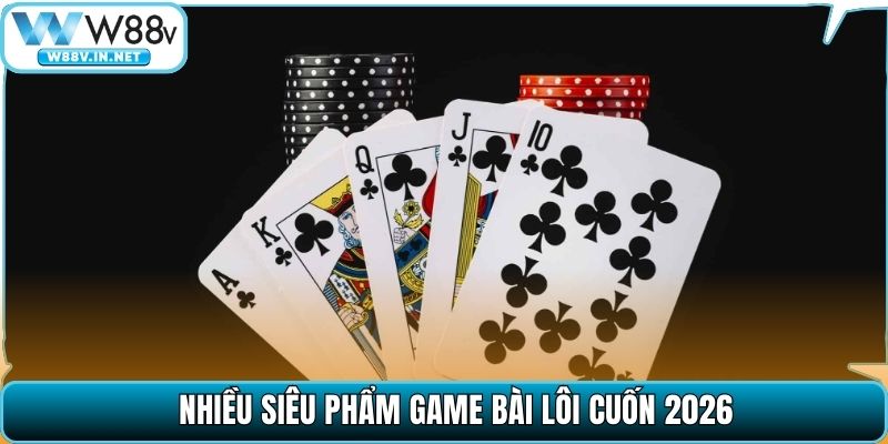 Game Bài W88 – Sân Chơi Giải Trí Xanh Chín Đáng Tin Cậy 2026