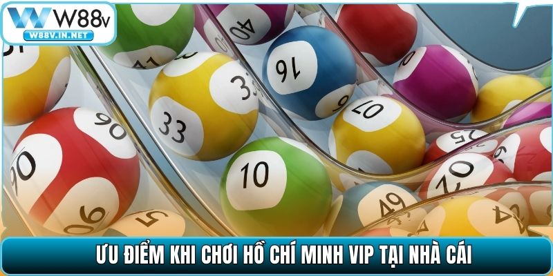 Hồ Chí Minh VIP – Trải Nghiệm Tựa Game Hấp Dẫn Tại W88