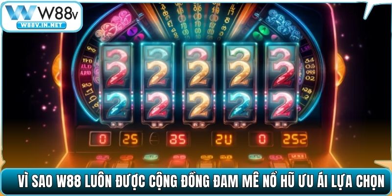 Nổ Hũ W88 – Thiên Đường Đổi Thưởng Uy Tín, Jackpot Cực Lớn