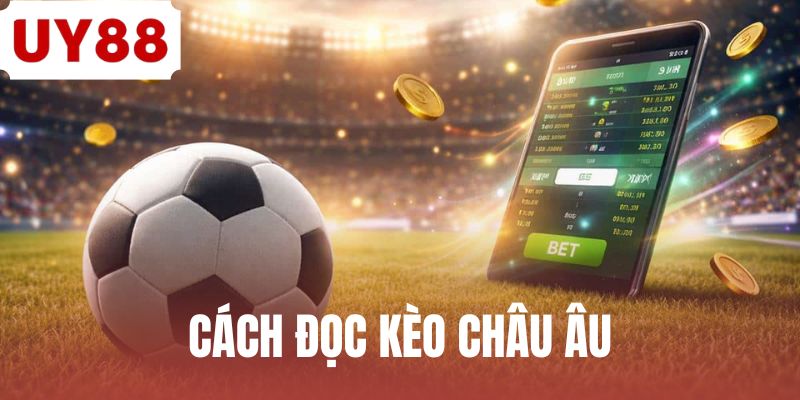 Cách Đọc Kèo Châu Âu - Chiến Thuật 1X2 Cơ Bản Cho Tân Thủ