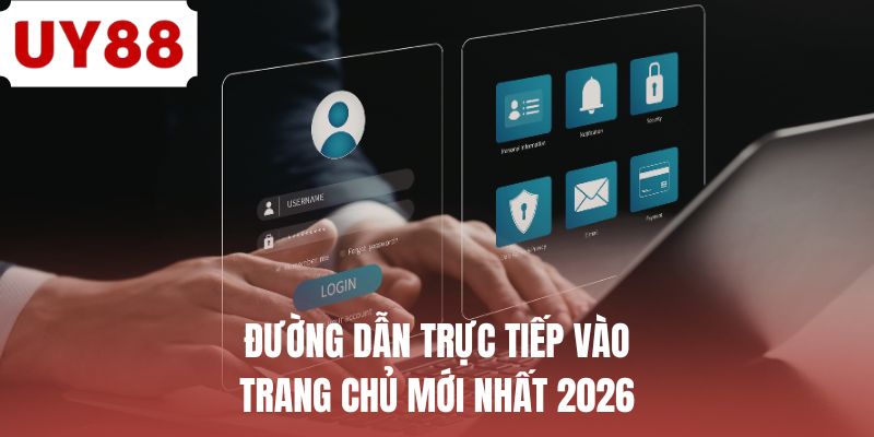 Đăng Nhập UY88 - Hướng Dẫn Truy Cập Tài Khoản Nhanh Chóng