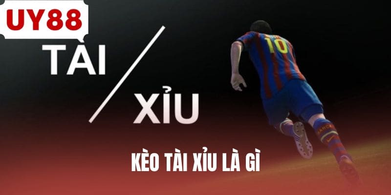 Kèo Tài Xỉu Là Gì - Cách Chơi Đơn Giản Nhất Tại UY88
