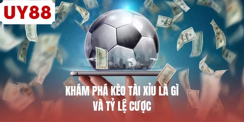 Kèo Tài Xỉu Là Gì - Cách Chơi Đơn Giản Nhất Tại UY88