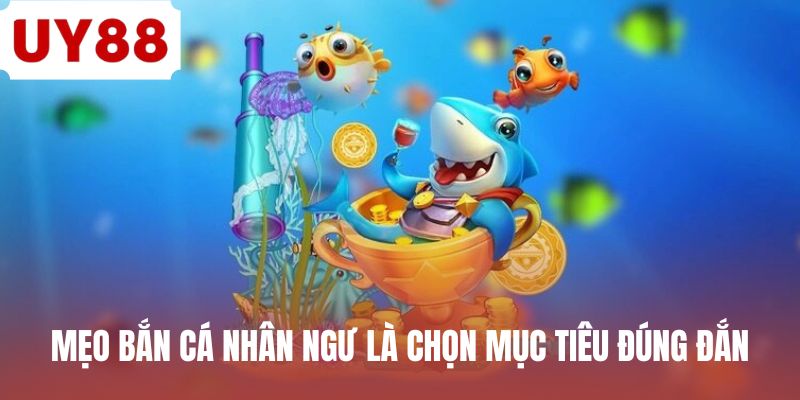 Mẹo Bắn Cá Nhân Ngư - Chiến Thuật Hạ Gục Sinh Vật Biển