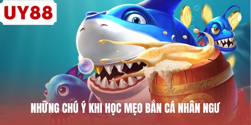 Mẹo Bắn Cá Nhân Ngư - Chiến Thuật Hạ Gục Sinh Vật Biển