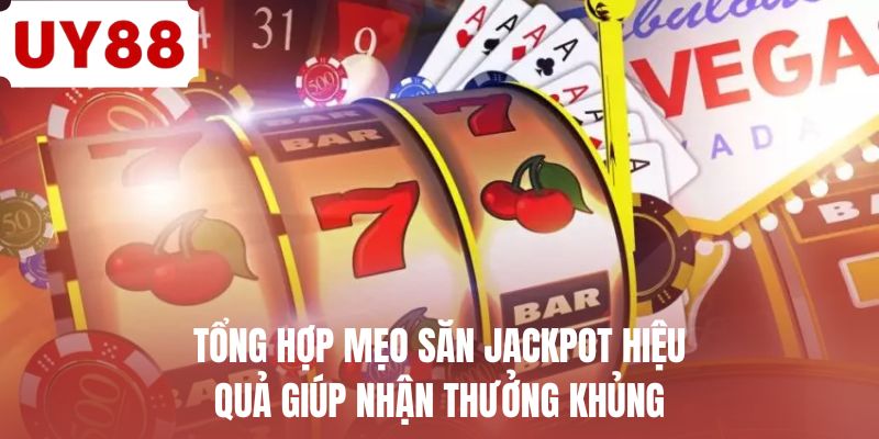 Mẹo Săn Jackpot Hiệu Quả - Bí Quyết Chinh Phục Hũ Lớn